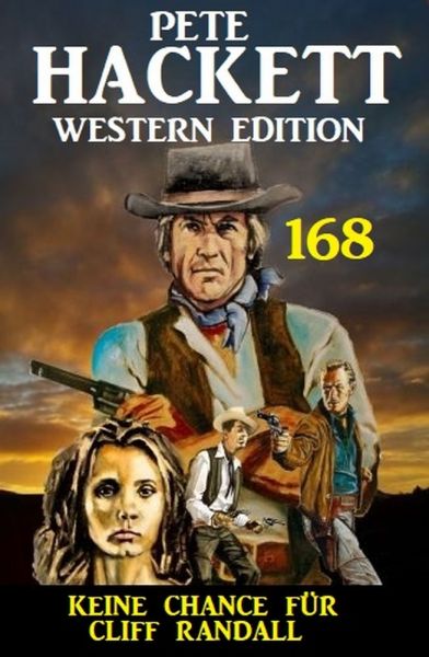 Keine Chance für Cliff Randall: Pete Hackett Western Edition 168