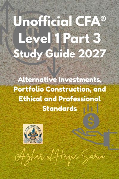 Unofficial CFA® Level 1 Part 3 Study Guide 2027