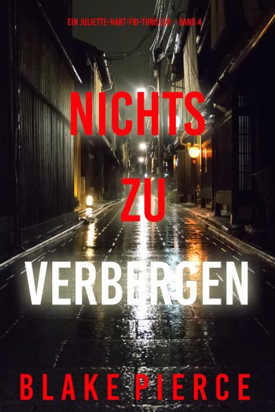 Nichts zu verbergen (Ein Juliette-Hart-FBI-Thriller – Band 4)