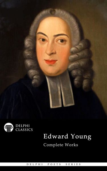 Delphi Complete Works of Edward Young (Illustrated)