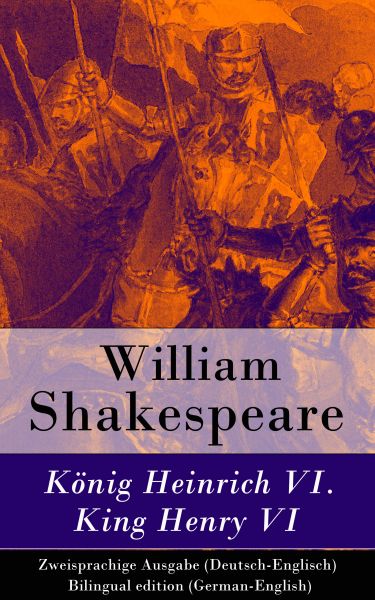 König Heinrich VI. / King Henry VI - Zweisprachige Ausgabe (Deutsch-Englisch) / Bilingual edition (G