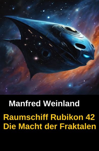 Raumschiff Rubikon 42 Die Macht der Fraktalen