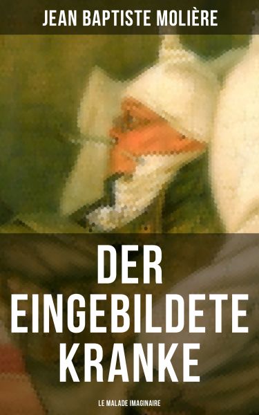 Der eingebildete Kranke (Le Malade imaginaire)