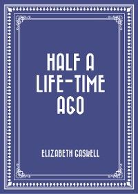 Half a Life-time Ago