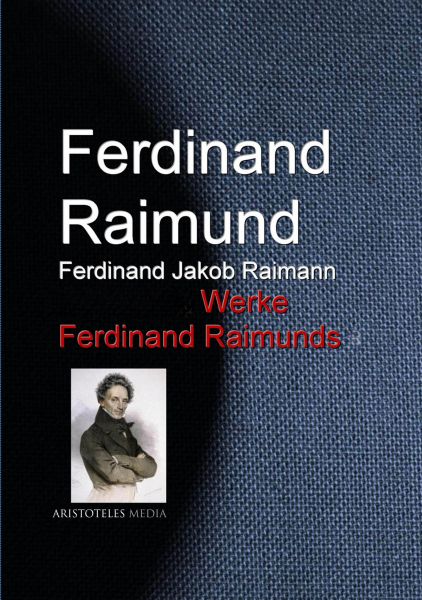 Gesammelte Werke Ferdinand Raimunds