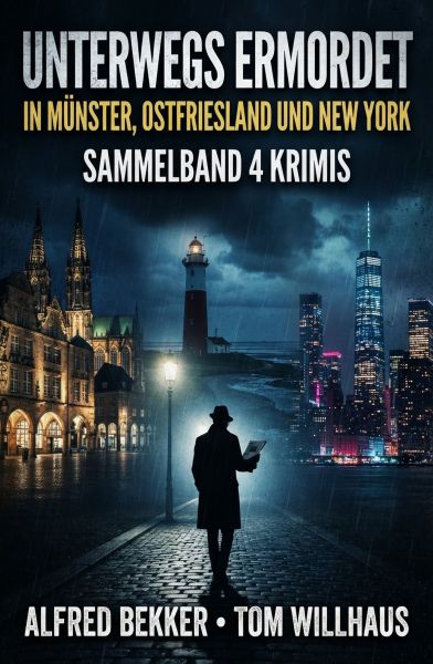 Unterwegs ermordet in Münster, Ostfriesland und New York: Sammelband 4 Krimis