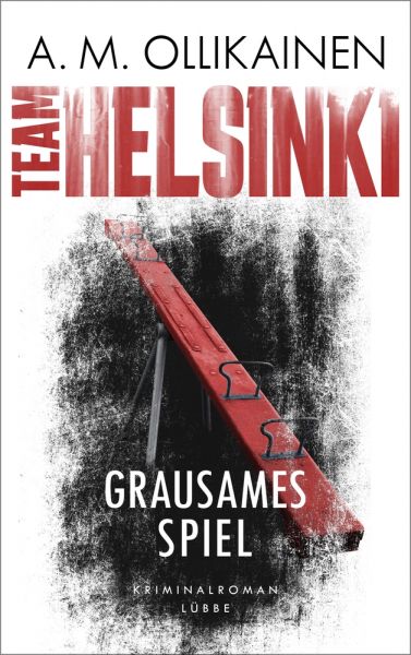 Cover A.M. Ollikainen: TEAM HELSINKI - Grausames Spiel
