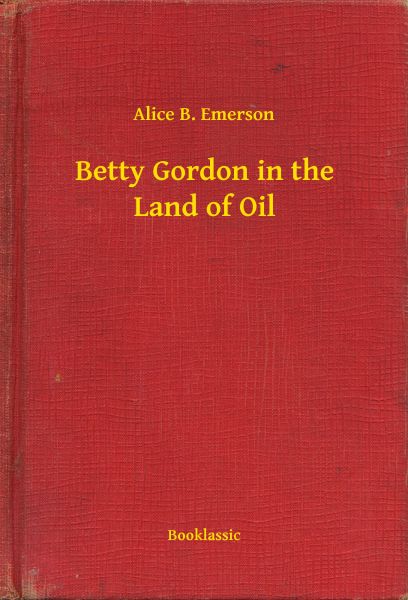 Betty Gordon in the Land of Oil