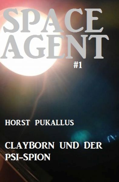 Space Agent #1: Clayborn und der PSI-Spion