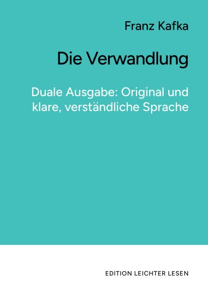 Die Verwandlung. In klarer, moderner Sprache.