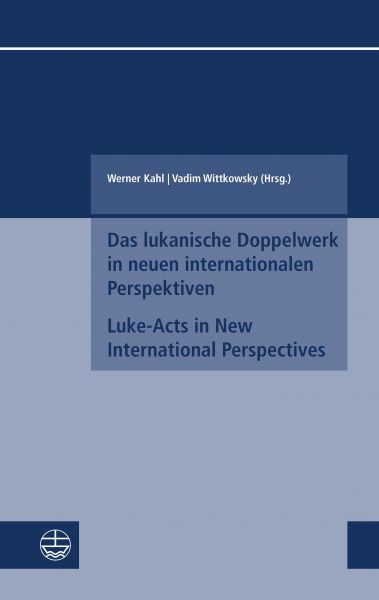 Das lukanische Doppelwerk in neuen internationalen Perspektiven / Luke-Acts in New International Per
