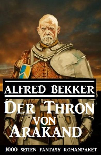 Der Thron von Arakand: 1000 Seiten Fantasy Romanpaket