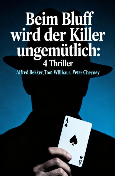 Beim Bluff wird der Killer ungemütlich: 4 Thriller