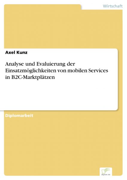 Analyse und Evaluierung der Einsatzmöglichkeiten von mobilen Services in B2C-Marktplätzen