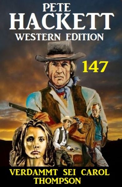 Verdammt sei Carol Thompson: Pete Hackett Western Edition 147