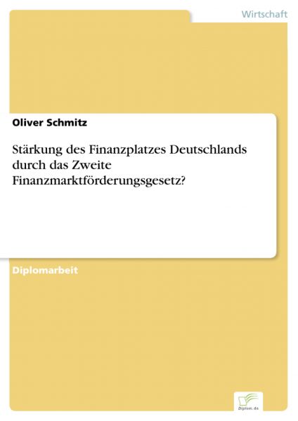 Stärkung des Finanzplatzes Deutschlands durch das Zweite Finanzmarktförderungsgesetz?
