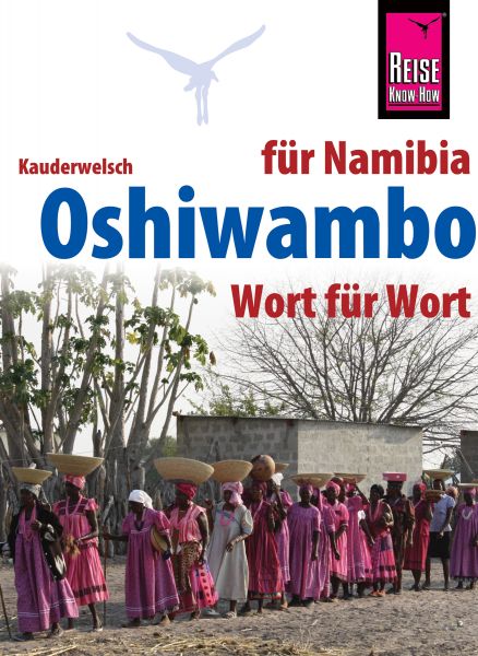 Reise Know-How Sprachführer Oshiwambo - Wort für Wort (für Namibia): Kauderwelsch-Band 231