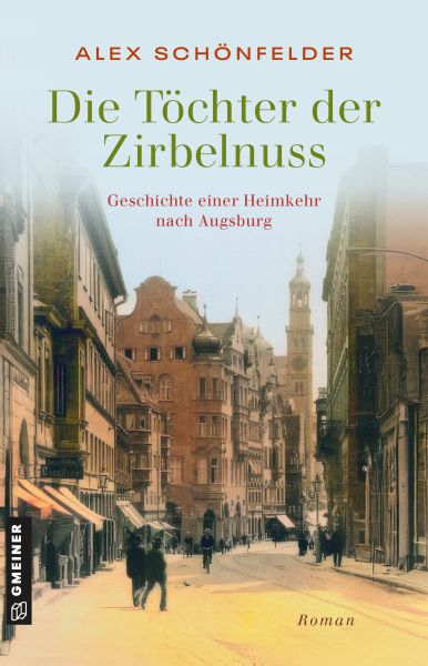 Die Töchter der Zirbelnuss - Geschichte einer Heimkehr nach Augsburg