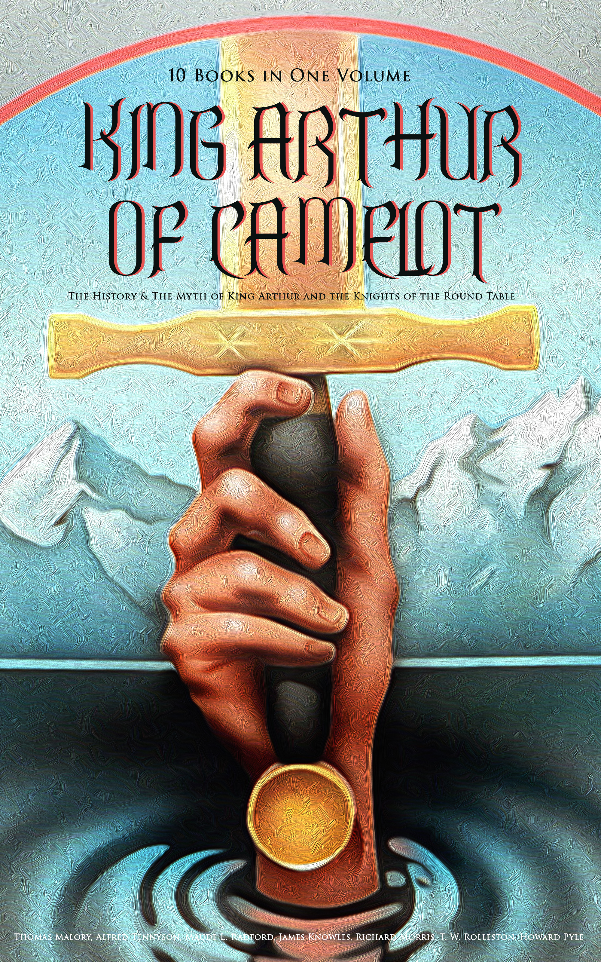 KING ARTHUR OF CAMELOT The History & The Myth of King Arthur and the