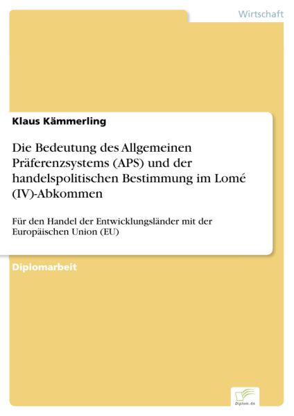 Die Bedeutung des Allgemeinen Präferenzsystems (APS) und der handelspolitischen Bestimmung im Lomé (