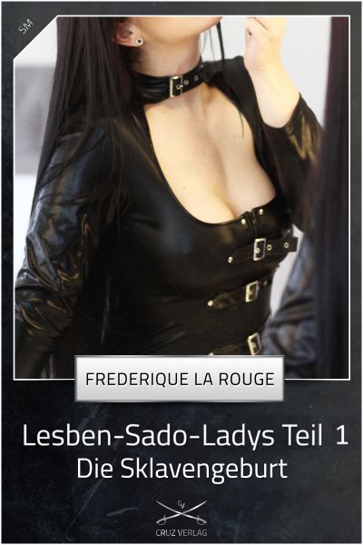 Lesben-Sado-Ladys Teil 1 - Die Sklavengeburt