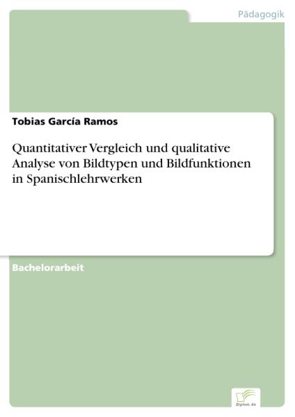 Quantitativer Vergleich und qualitative Analyse von Bildtypen und Bildfunktionen in Spanischlehrwerk