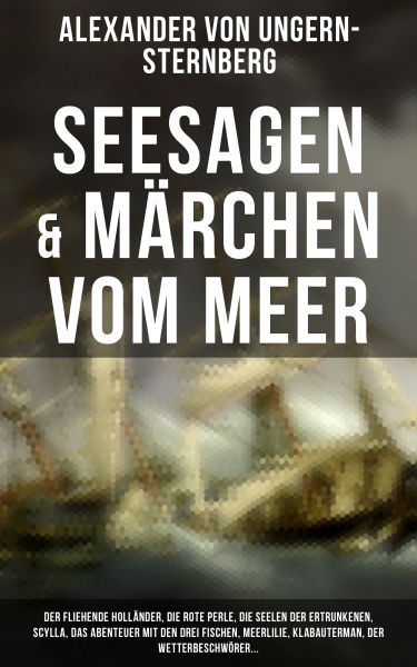 Seesagen & Märchen vom Meer: Der fliehende Holländer, Die rote Perle, Die Seelen der Ertrunkenen, Sc