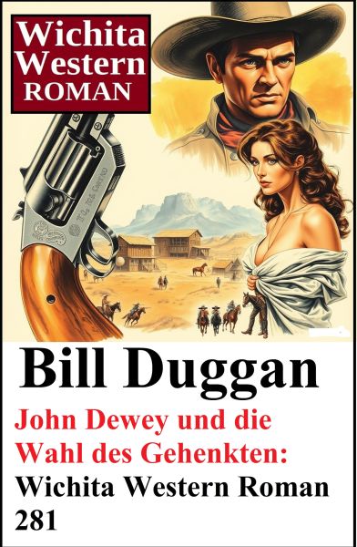 John Dewey und die Wahl des Gehenkten: Wichita Western Roman 281