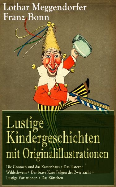 Lustige Kindergeschichten mit Originalillustrationen: Die Gnomen und das Kartenhaus + Das lüsterne W