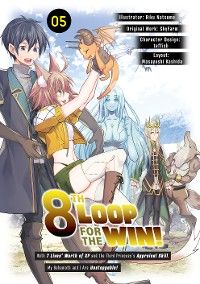 8th Loop for the Win! With Seven Lives’ Worth of XP and the Third Princess’s Appraisal Skill, My Beh