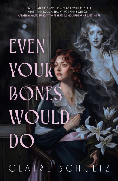 Even Your Bones Would Do