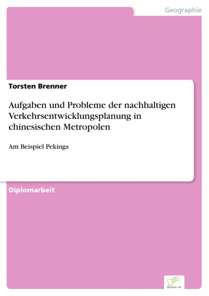 Aufgaben und Probleme der nachhaltigen Verkehrsentwicklungsplanung in chinesischen Metropolen