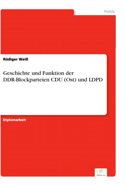 Geschichte und Funktion der DDR-Blockparteien CDU (Ost) und LDPD