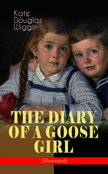 THE DIARY OF A GOOSE GIRL (Illustrated)