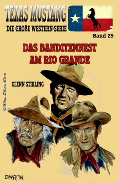 Texas Mustang #25: Das Banditennest am Rio Grande