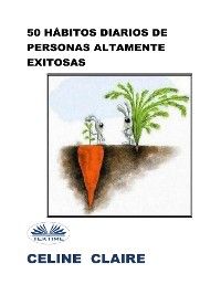 50 Hábitos Diarios De Personas Altamente Exitosas