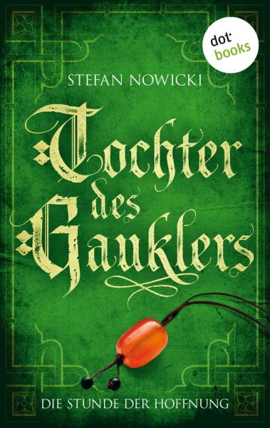 Tochter des Gauklers - Dritter Roman: Die Stunde der Hoffnung