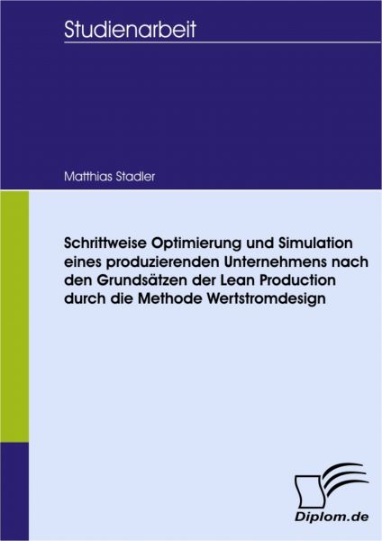 Schrittweise Optimierung und Simulation eines produzierenden Unternehmens nach den Grundsätzen der L