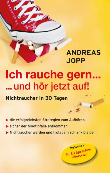 Ich rauche gern….und hör jetzt auf! Die erfolgreichsten Strategien Nichtraucher zu werden. Die neues