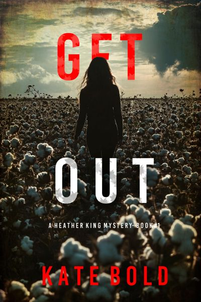 Get Out (A Heather King Suspense Thriller--Book 1)