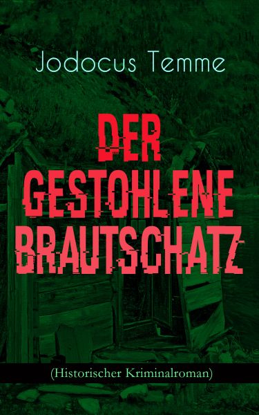 Der gestohlene Brautschatz (Historischer Kriminalroman)