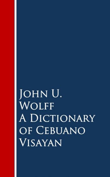 A Dictionary of Cebuano Visayan