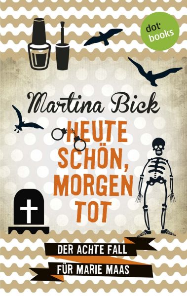 Heute schön, morgen tot: Der achte Fall für Marie Maas