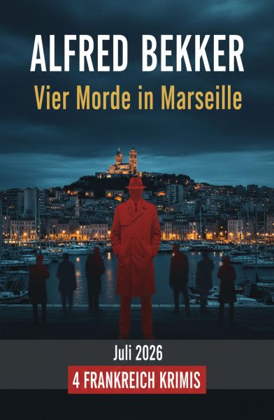 Vier Morde in Marseille Juli 2026: 4 Frankreich Krimis
