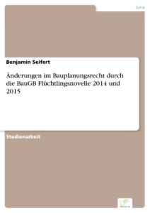 Änderungen im Bauplanungsrecht durch die BauGB Flüchtlingsnovelle 2014 und 2015