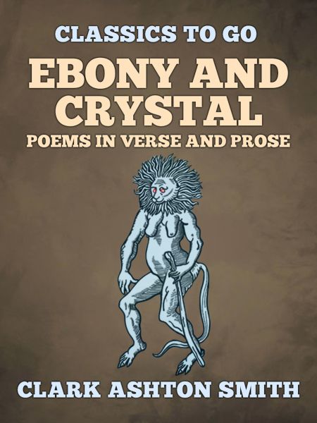 Ebony And Crystal Poems In Verse And Prose