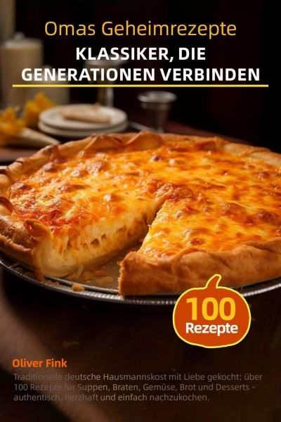 Omas Geheimrezepte – Klassiker, die Generationen verbinden