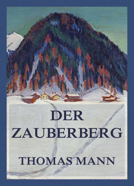 Der Zauberberg. Beide Bände in einer Ausgabe