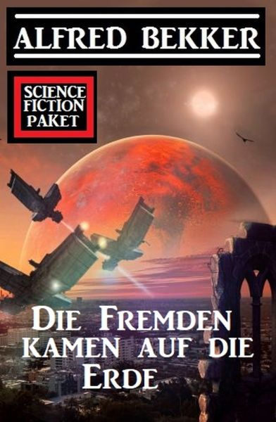 Die Fremden kamen auf die Erde: Science Fiction Paket