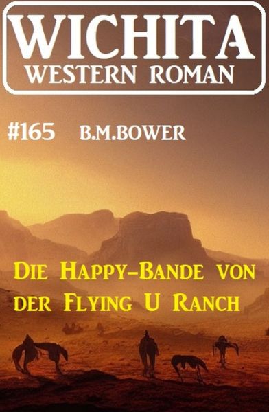 Die Happy-Bande von der Flying U Ranch: Wichita Western Roman 165